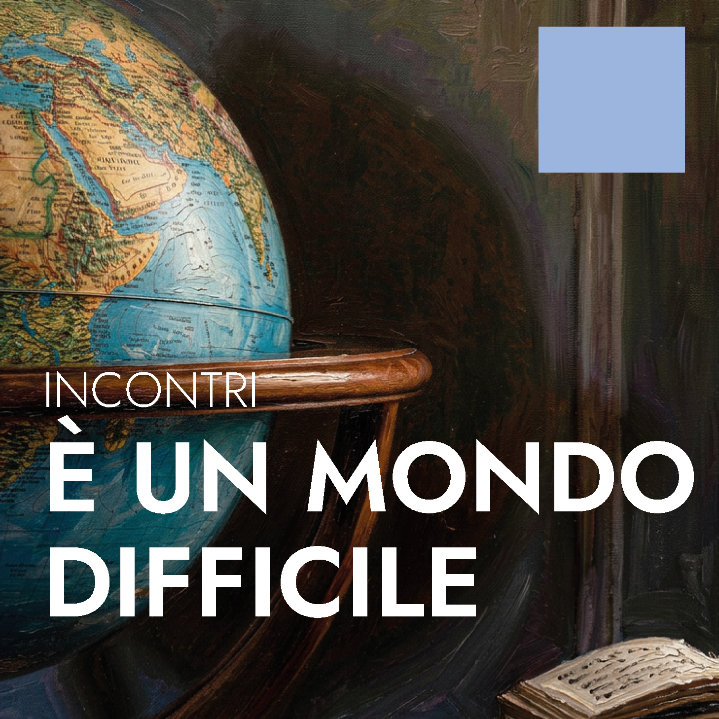È un mondo difficile. Incontri di geopolitica per capire meglio cosa succede nel mondo